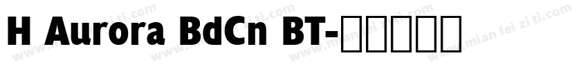 H Aurora BdCn BT字体转换